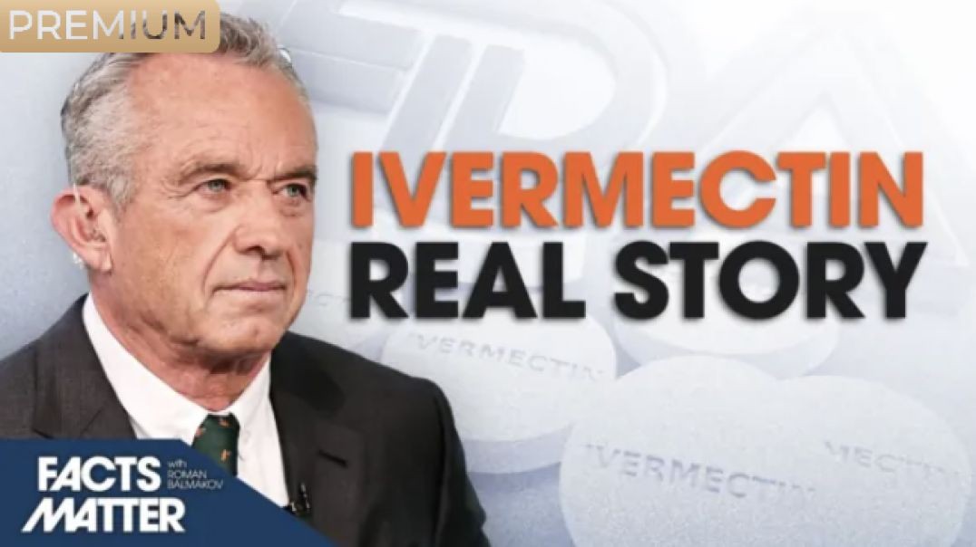 Shocking Truth Behind the FDA’s Ivermectin Crackdown | Facts Matter   link below
