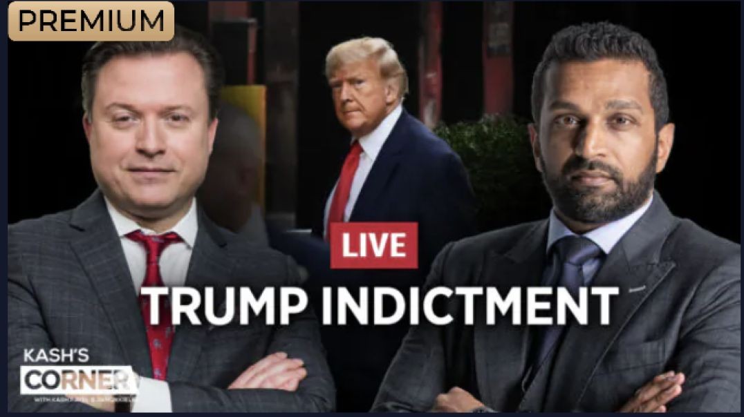 Kash’s Corner LIVE: Trump Indictment, Two-Tiered Justice and What This Means for America