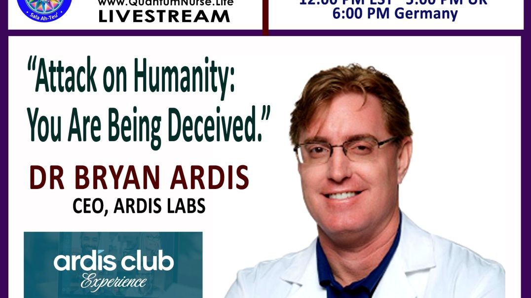 Dr. Bryan Ardis - _Attack on Humanity_  You are Being Deceived._.mp4
