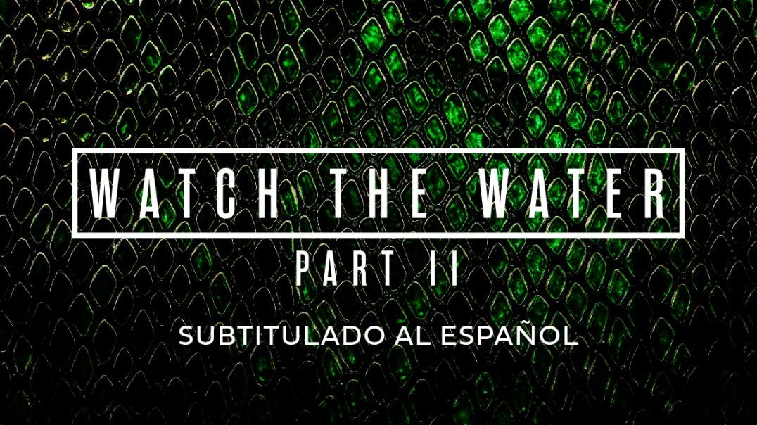 Watch The Water - PART 2 - Subt ES.mp4