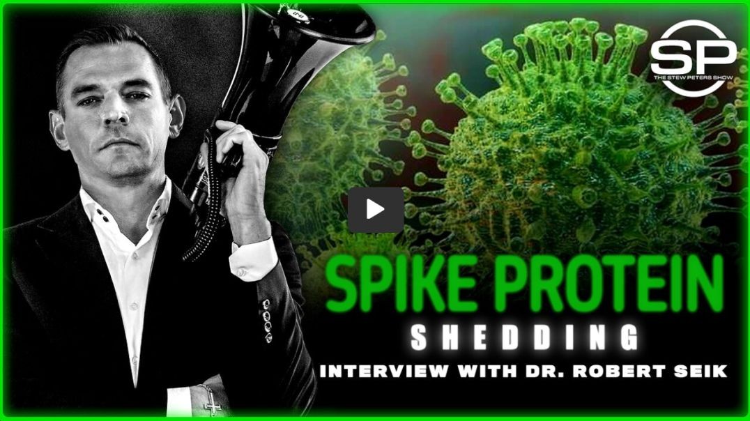 Stew Peters talks to Dr. Robert Seik about mRNA shedding
