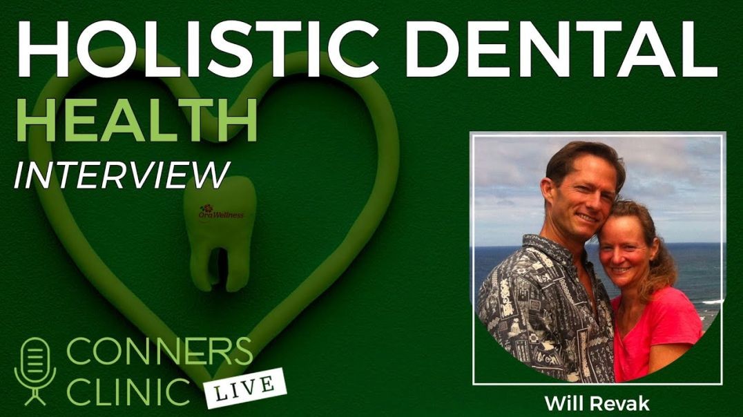 Holistic Dental Health with Will Revak of OraWellness | Conners Clinic Live #35