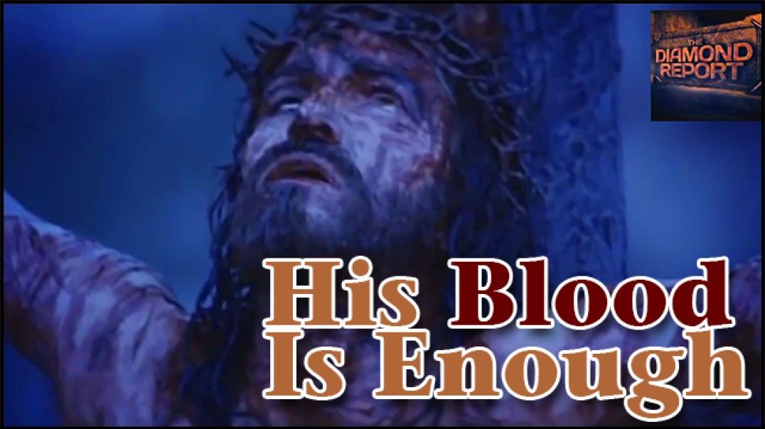 ⁣His Blood Is Enough - ⁣The Diamond Report LIVE with Doug Diamond - 8/6/23