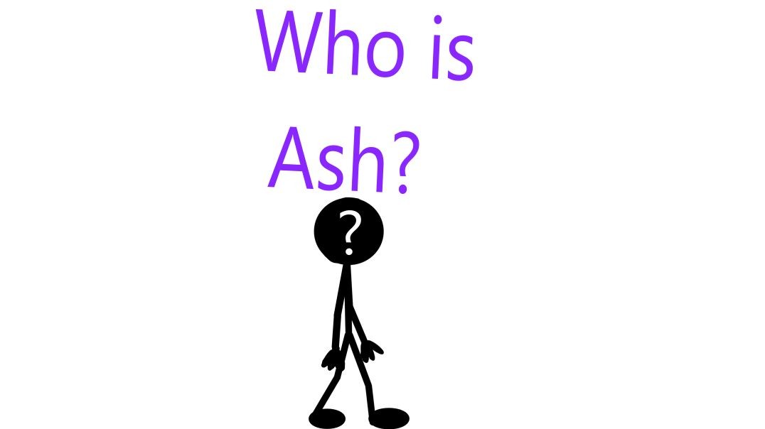 Who is Ash?