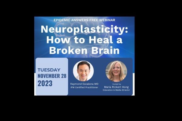 FREE WEBINAR: Neuroplasticity: How to Heal a Broken Brain with Raymond Escalona MD