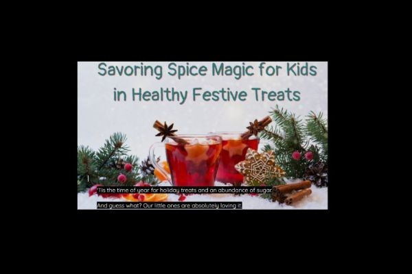 Savoring Spice Magic for Kids in Healthy Festive Treats!