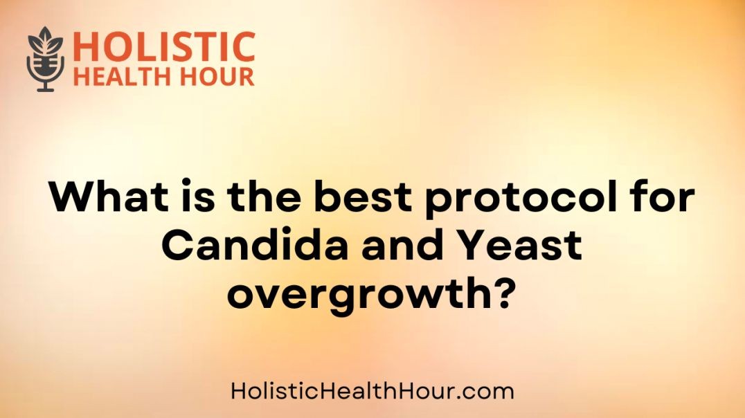 What is the best protocol for Candida and Yeast overgrowth?